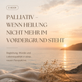 Palliativ Betroffene – Wenn Heilung nicht mehr im Vordergrund steht